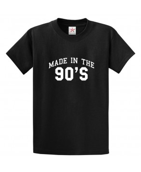 Made In The 90's Funny Unisex Kids and Adults T-Shirt